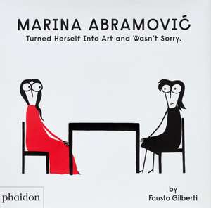 Marina Abramovic Turned Herself Into Art and Wasn't Sorry. de Fausto Gilberti