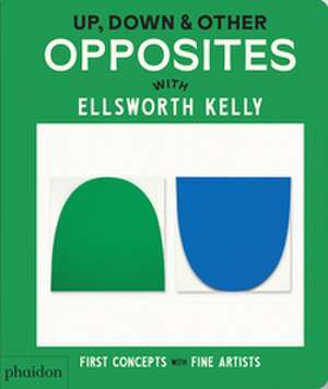 Up, Down & Other Opposites de Phaidon Editors