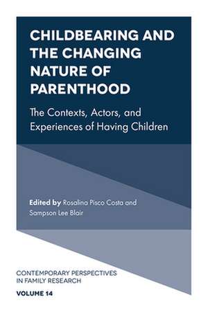 Childbearing and the Changing Nature of Parentho – The Contexts, Actors, and Experiences of Having Children de Rosalina Pisco Costa