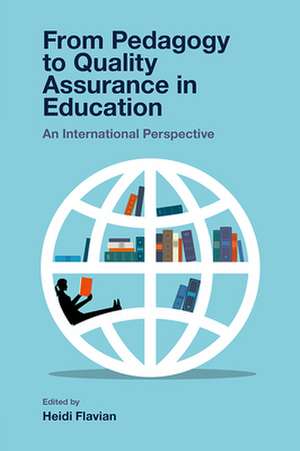 From Pedagogy to Quality Assurance in Education – An International Perspective de Heidi Flavian