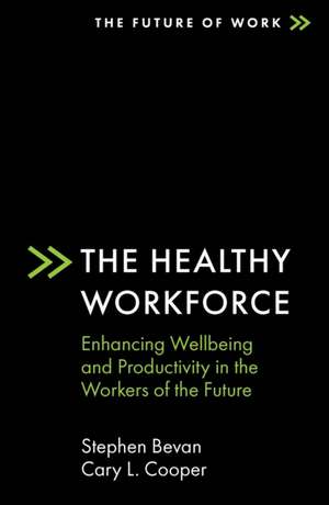 The Healthy Workforce de Stephen Bevan