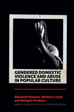 Gendered Domestic Violence and Abuse in Popular Culture de Shulamit Ramon