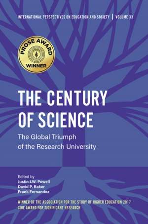 The Century of Science – The Global Triumph of the Research University de Justin J. W. Powell