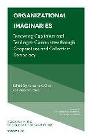 Organizational Imaginaries – Tempering Capitalism and Tending to Communities through Cooperatives and Collectivist Democracy de Katherine K. Chen