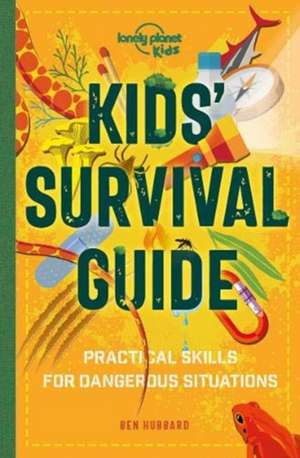 Lonely Planet Kids Kids' Survival Guide de Ben Hubbard