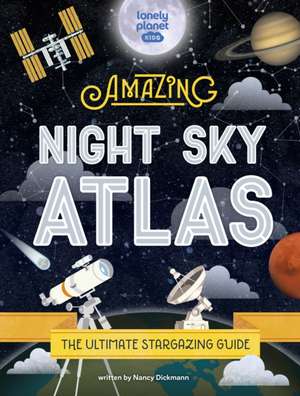 Lonely Planet Kids The Amazing Night Sky Atlas de Lonely Planet Kids