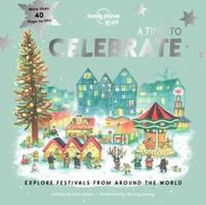 Lonely Planet Kids a Time to Celebrate de Kate Baker