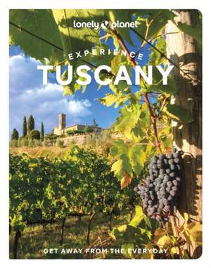 Lonely Planet Experience Tuscany de Lonely Planet