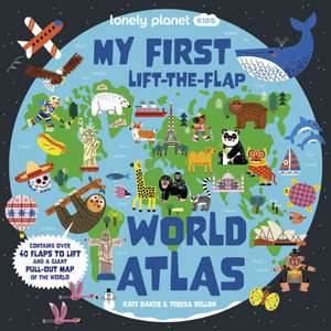 Lonely Planet Kids My First Lift-the-Flap World Atlas de Kate Baker