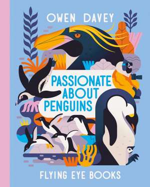 Passionate About Penguins de Owen Davey