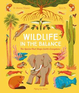 Wildlife in the Balance: 12 Species that Shape Earth's Ecosystems de Sharon Wismer