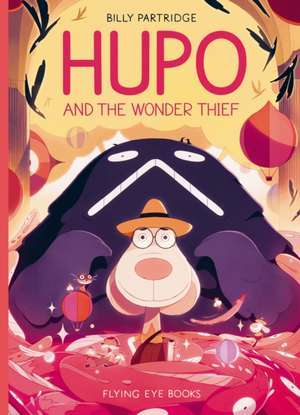 Hupo and the Wonder Thief de Billy Partridge