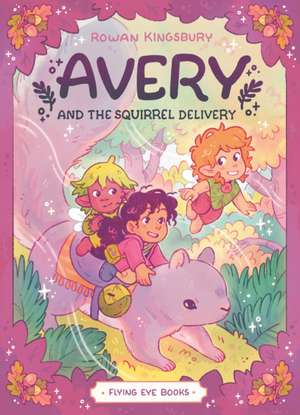 Avery and the Squirrel Delivery de Rowan Kingsbury
