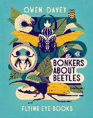 Bonkers about Beetles de Owen Davey