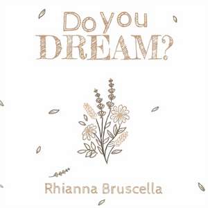 Do You Dream? de Rhianna Bruscella
