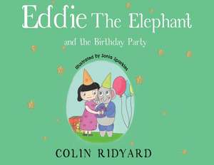 Eddie the Elephant and the Birthday Party de Colin Ridyard