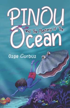 Pinou and The Mystery of The Ocean de Ozge Gurbuz