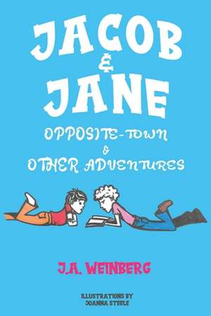 Jacob and Jane Opposite-Town and Other Adventures de J.A. Weinberg