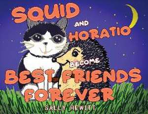 Squid and Horatio Become Best Friends Forever de Hewitt