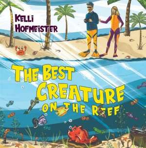 Hofmeister, K: The Best Creature on the Reef de Kelli Hofmeister