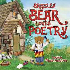 Brizzley Bear Loves Poetry de Louisa Mastromarino