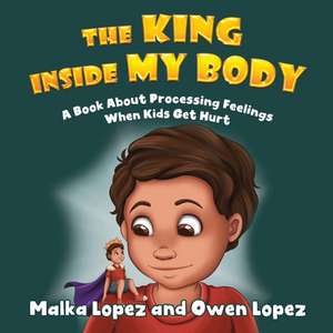 Lopez, M: The King Inside My Body de Malka Lopez