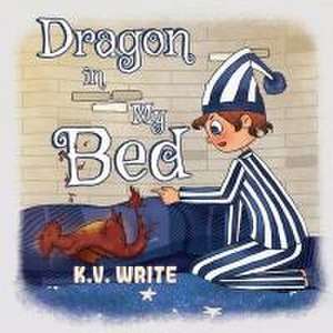 Dragon in My Bed de K. V. Write