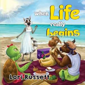 When Life Really Begins de Lori-Ann Russett