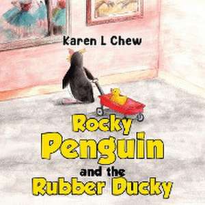 Rocky Penguin and the Rubber Ducky de Karen L Chew