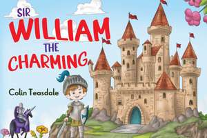 Sir William the Charming de Colin Teasdale