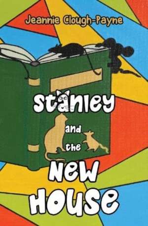 Stanley and the New House de Jeannie Clough-Payne