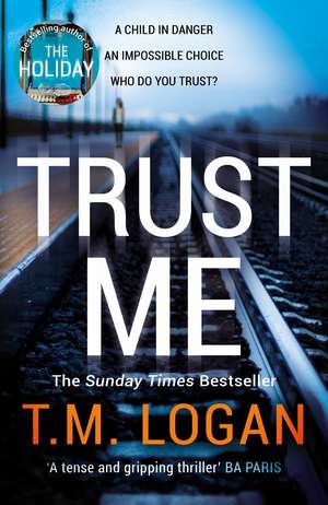 Logan, T: Trust Me de T.M. LOGAN