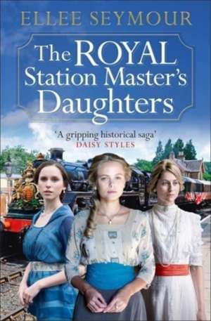 The Royal Station Master's Daughters de Ellee Seymour