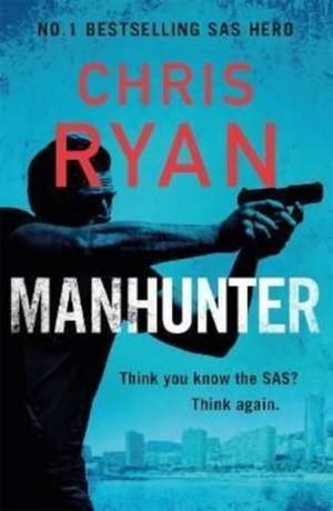 Manhunter : The explosive new thriller from the No.1 bestselling SAS hero de Chris Ryan