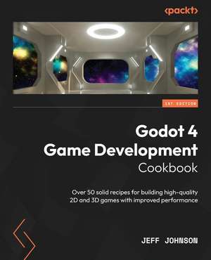 Godot 4 Game Development Cookbook de Jeff Johnson