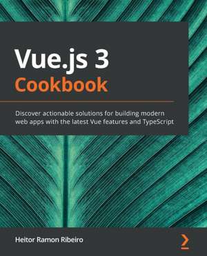 Vue.js 3 Cookbook de Heitor Ramon Ribeiro