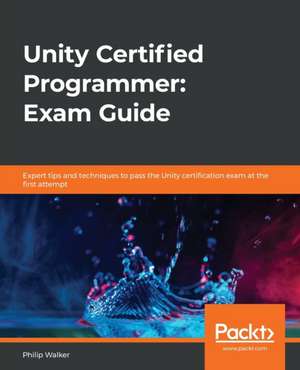 Unity Certified Programmer de Philip Walker