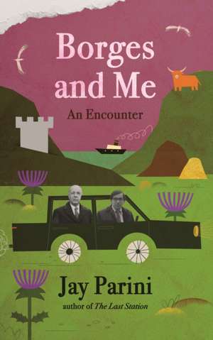 Borges and Me de Jay Parini
