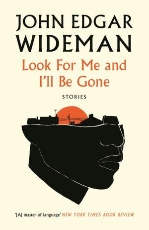 Look For Me and I'll Be Gone de John Edgar Wideman