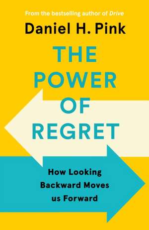 The Power of Regret de Daniel Pink