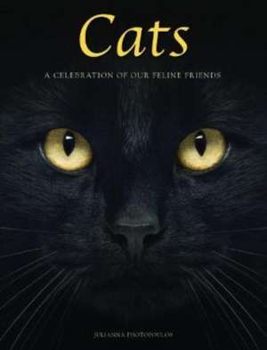 Cats: A Celebration of our Feline Friends de Julianna Photopoulos