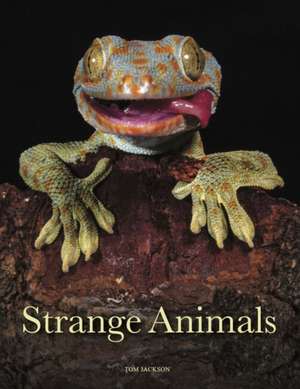 Jackson, T: Strange Animals de Tom Jackson