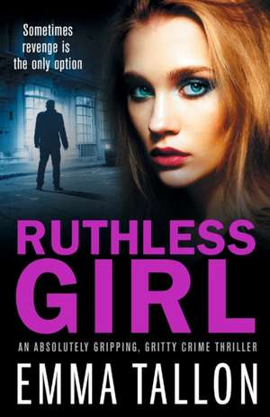 Ruthless Girl de Emma Tallon