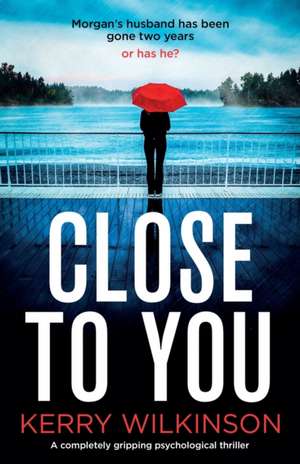 Close to You de Kerry Wilkinson