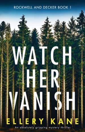 Watch Her Vanish de Ellery A. Kane