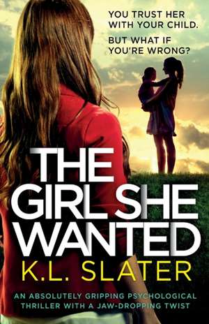 The Girl She Wanted de K. L. Slater