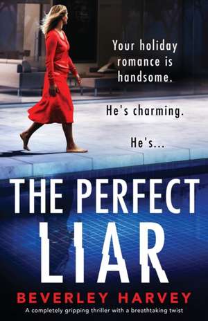 The Perfect Liar de Beverley Harvey