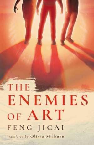 The Enemies of Art de Feng Jicai