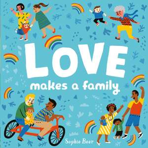 Love Makes a Family de Sophie Beer