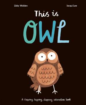 This Is Owl de Libby Walden